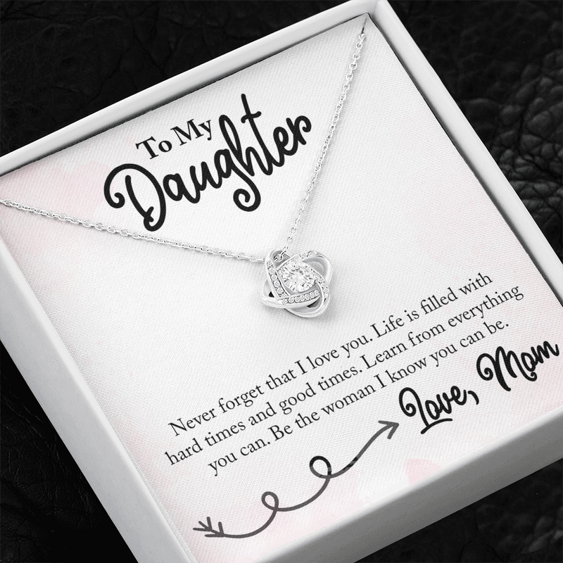 To My Daughter- Life is filled with hard times and good times- Necklace